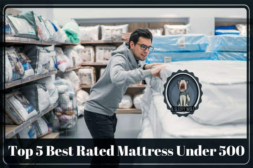 Best Mattress Under 500 for 2019 Top 5 Reviews to Check Out Now!
