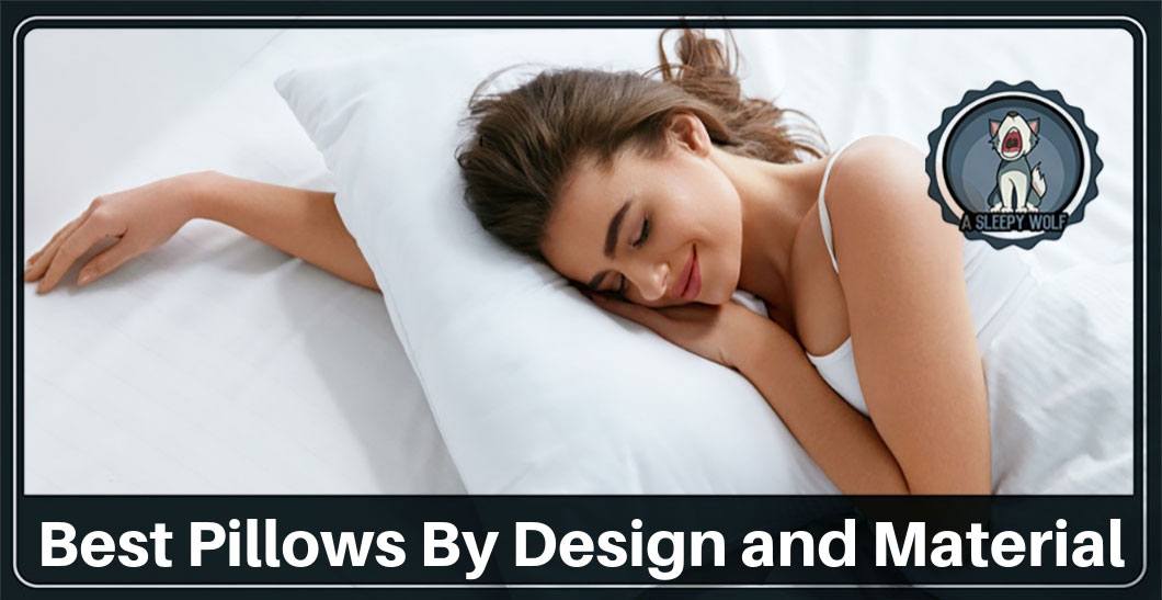 Best Pillows By Design And Material: An Informative Guide For 2019