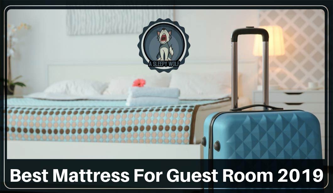 Best Mattress For Guest Room Top 5 Amazing Ideas to Invest in 2019